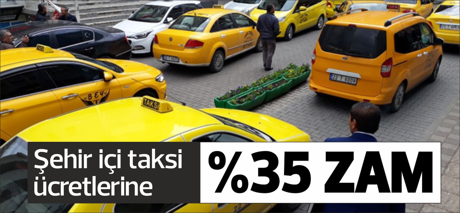 İlçemizde yaklaşık 3 yıldır uygulanan şehir içi taksi ücretlerine %35