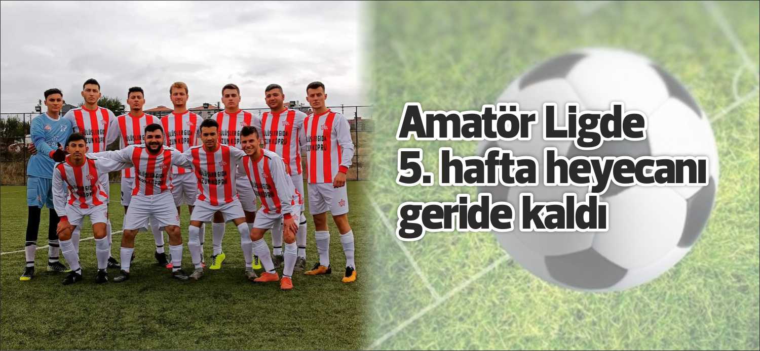 Edirne 1. Amatör ligde 5. hafta heyecanı Pazar günü oynanan