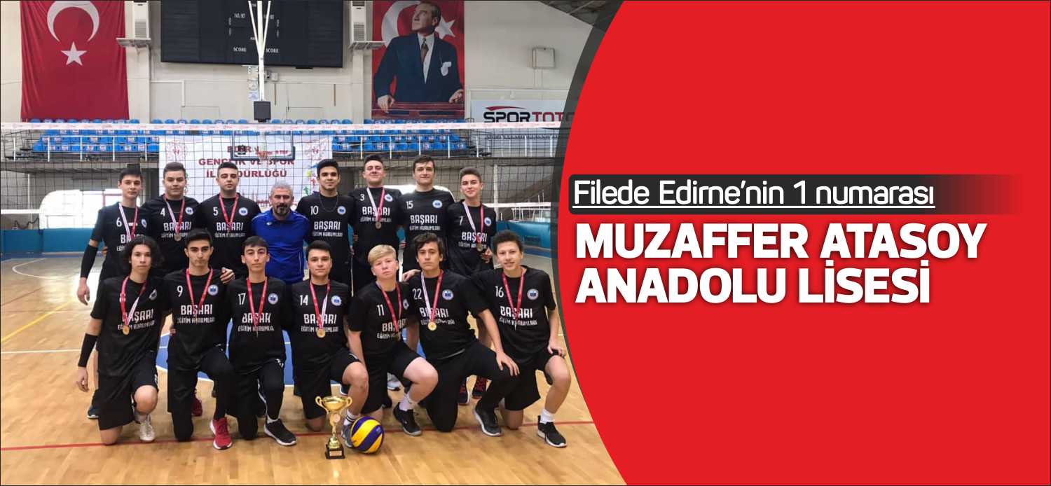 Edirne Liselerarası erkek voleybol müsabakalarında şampiyon Uzunköprü Muzaffer Atasoy Anadolu