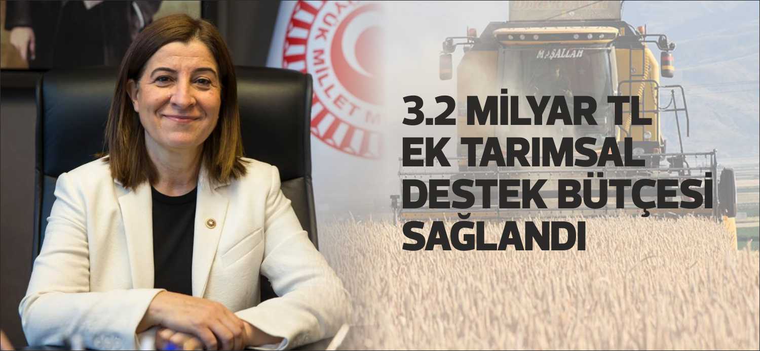 3.2 MİLYAR TL EK TARIMSAL DESTEK BÜTÇESİ SAĞLANDI TBMM Kadın Erkek Fırsat Eşitliği Komisyonu (KEFEK) Başkanı ve AK