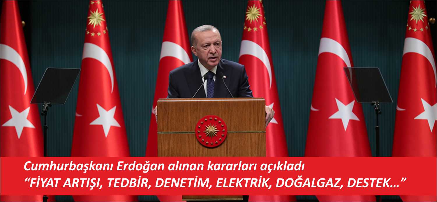 Beştepe’de yapılan Kabine toplantısının ardından Cumhurbaşkanı Erdoğan açıklamalarda bulundu. Cumhurbaşkanı