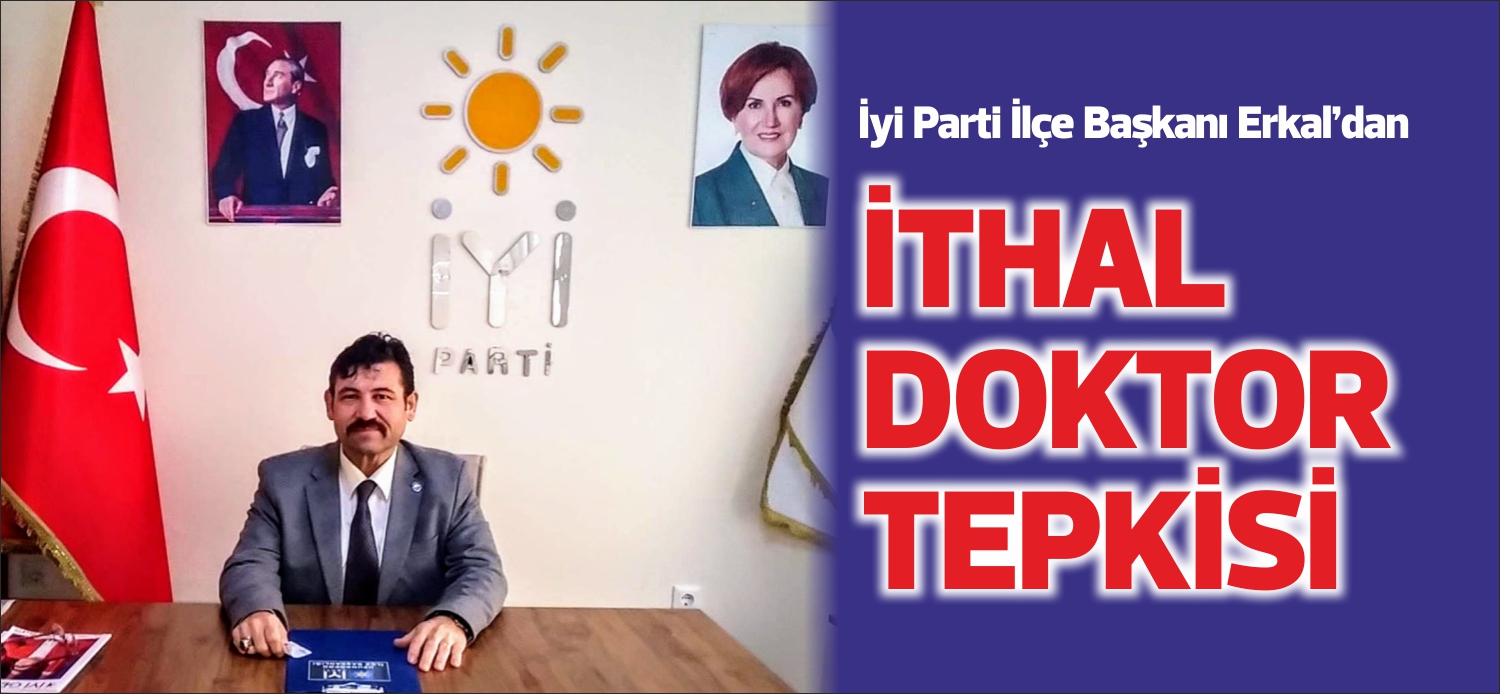 İyi Parti Uzunköprü İlçe Başkanı İbrahim Erkal; “Uzunköprü Devlet Hastanesi’ni,
