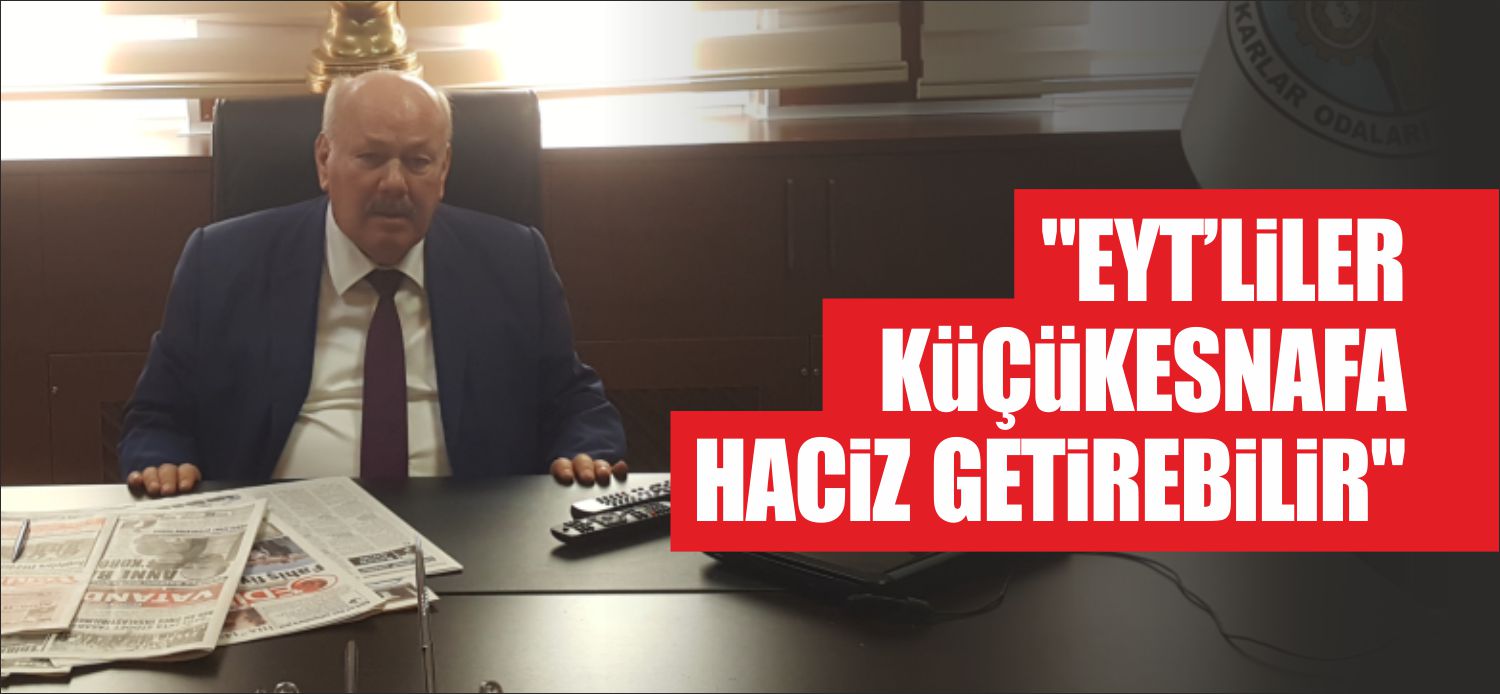Emeklilikte Yaşa Takılanların (EYT) küçük esnaf için büyük bir yük