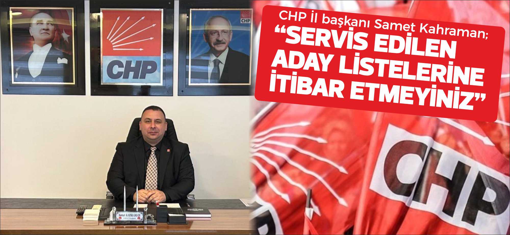 Cumhuriyet Halk Partisi (CHP) Edirne İl Başkanı Samet Kahraman, son