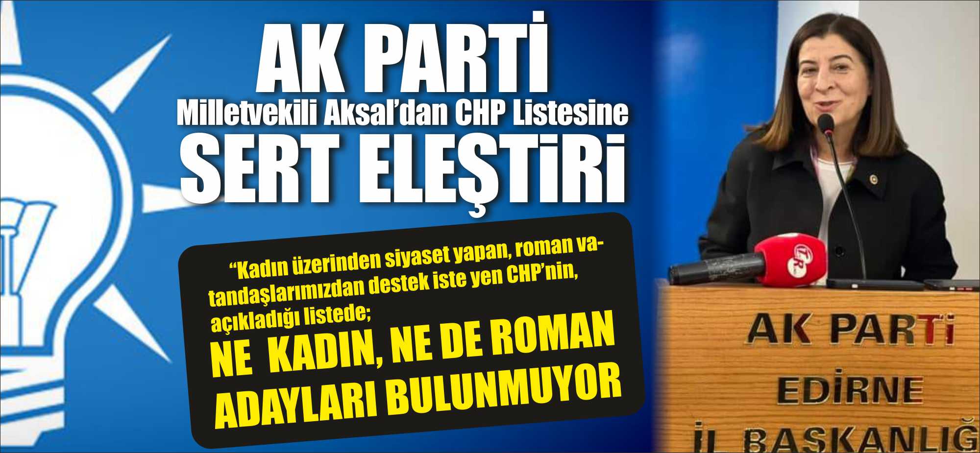 “Kadın üzerinden siyaset yapan, roman vatandaşlarımızdan destek isteyen CHP’nin, açıkladığı
