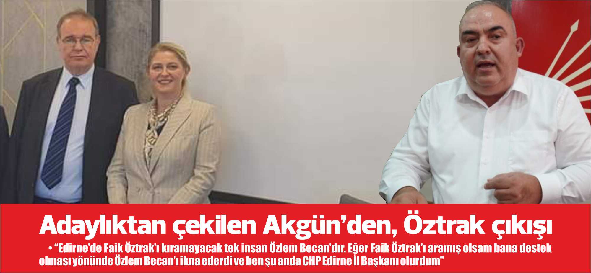 Edirne’de Faik Öztrak’ı kıramayacak tek insan Özlem Becan’dır. Eğer Faik