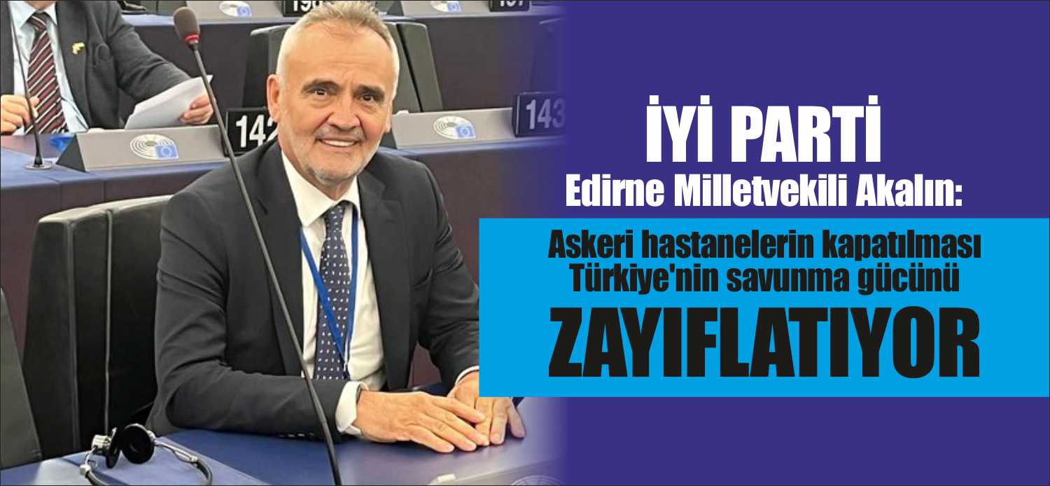 İyi Parti Edirne Milletvekili Prof. Dr. Mehmet Akalın, Milli Savunma