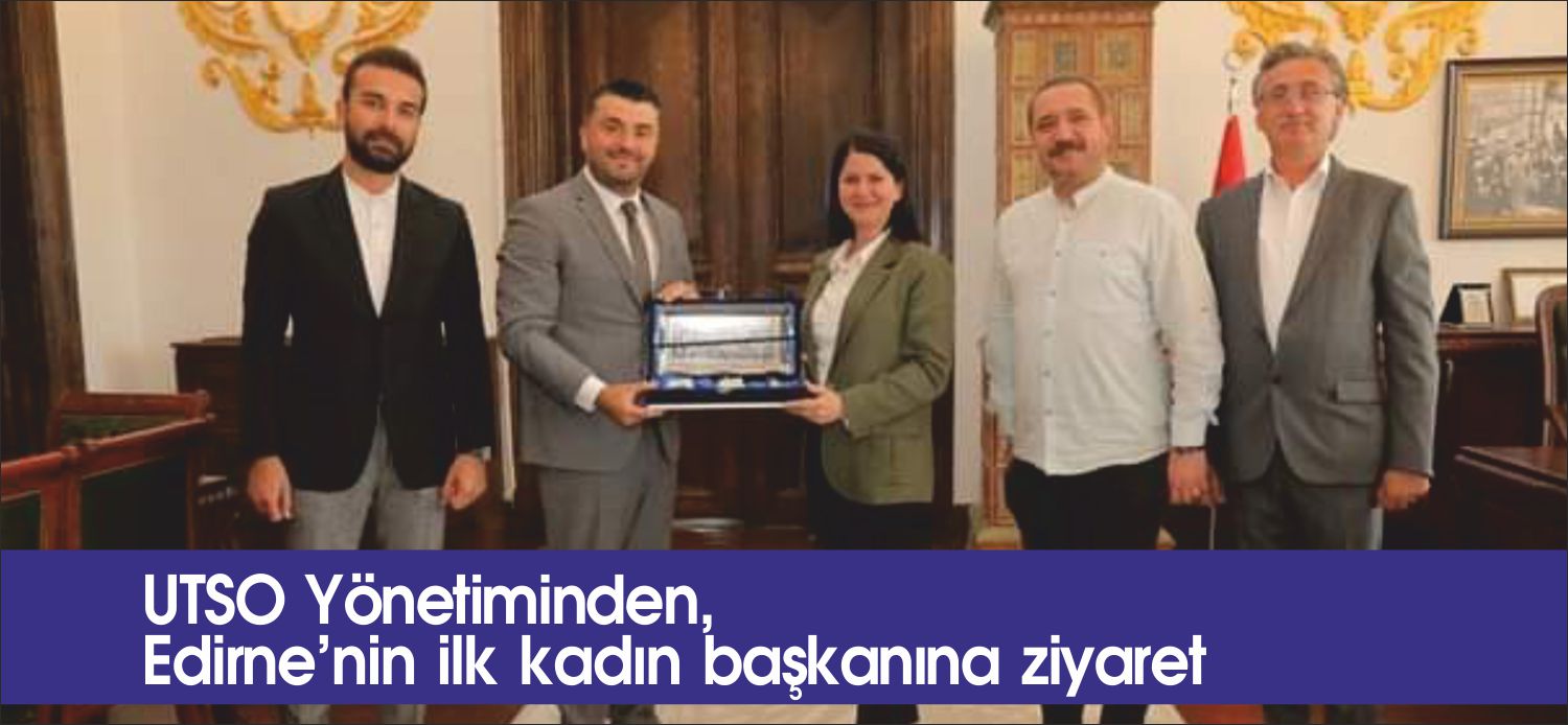 UTSO YÖNETİMİNDEN EDİRNE’NİN İLK KADIN BAŞKANINA ZİYARET Uzunköprü Ticaret ve Sanayi Odası yönetimi 31 Mart yerel seçimlerinin