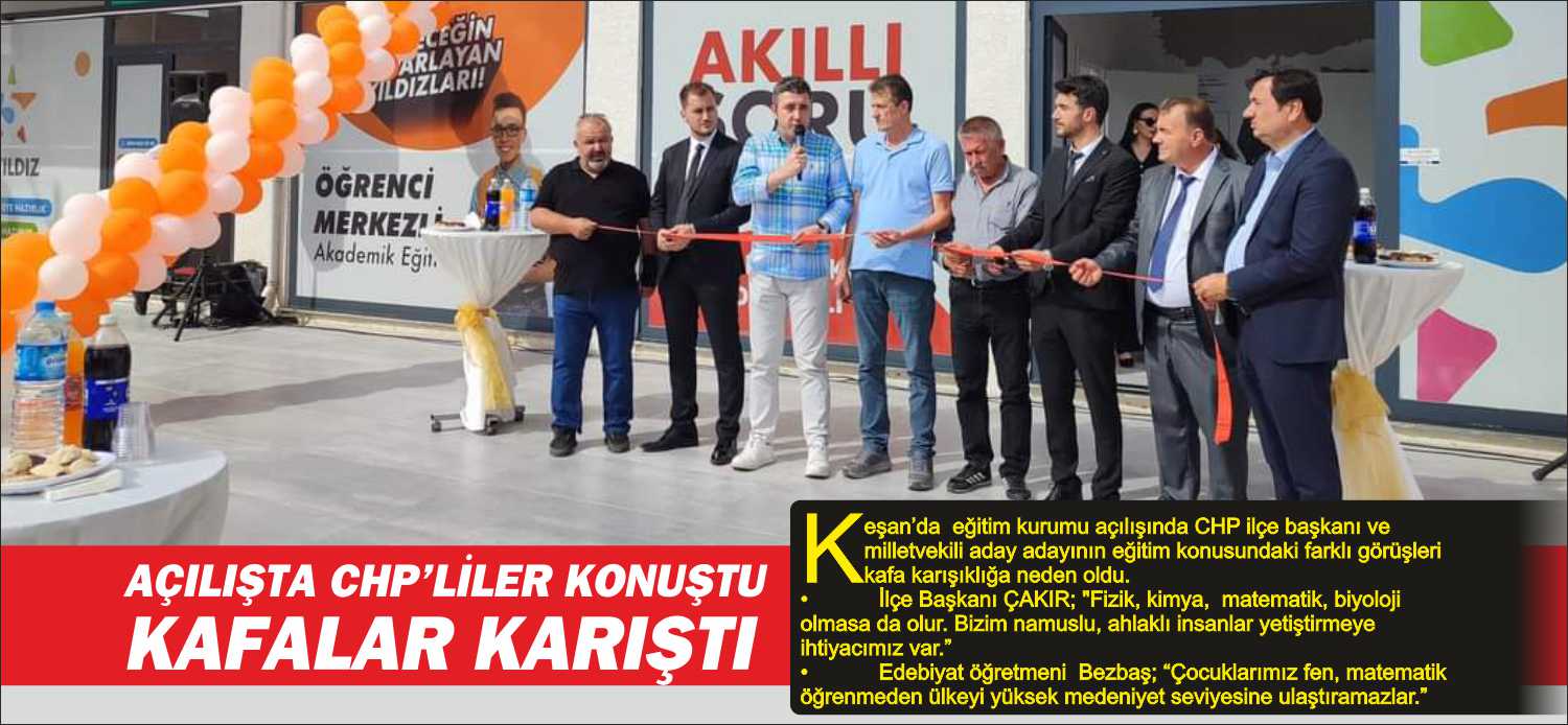 Keşan’da  eğitim kurumu açılışında CHP ilçe başkanı ve milletvekili aday