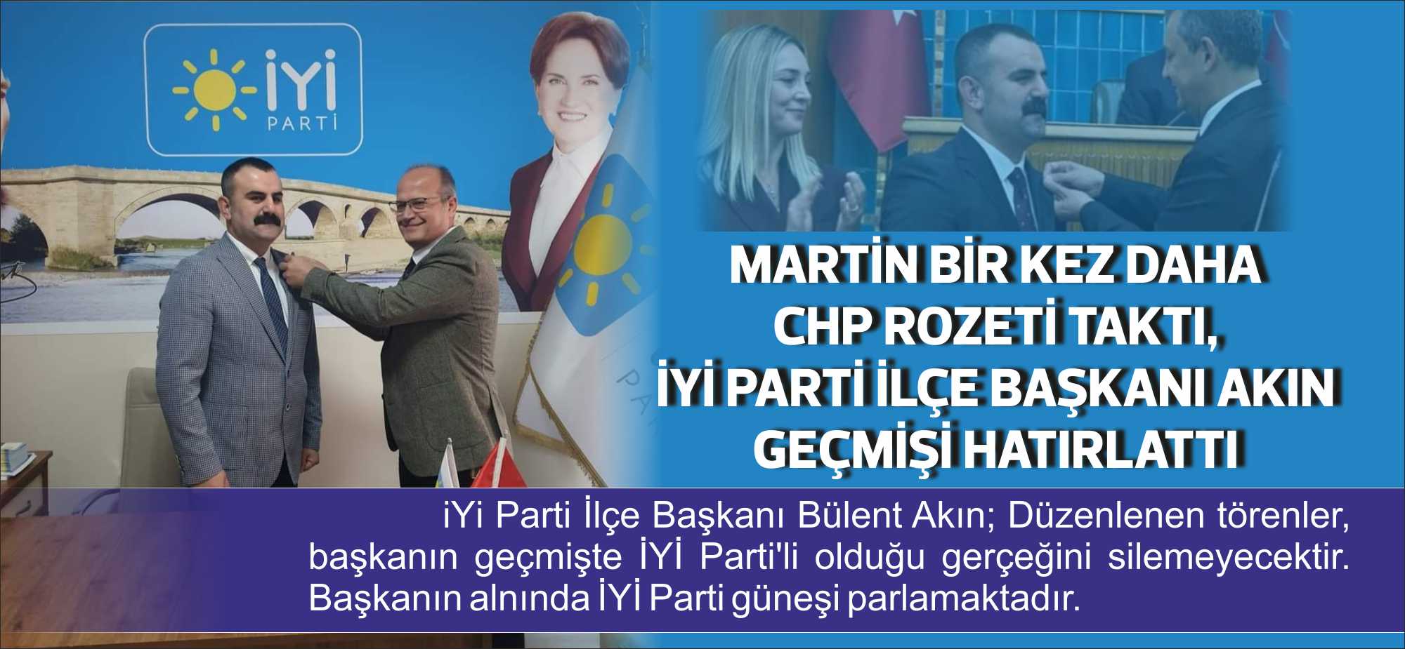 İYİ Parti İlçe Başkanı Bülent Akın; “Düzenlenen rozet törenleri, başkanın