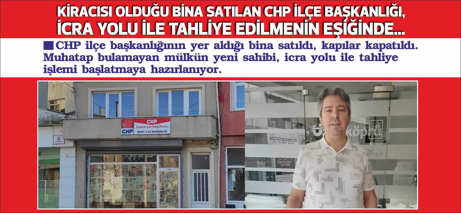 CHP ilçe başkanlığının yer aldığı bina satıldı, kapılar kapatıldı. Muhatap