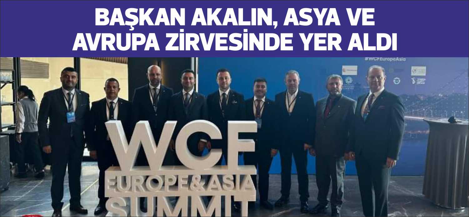 BAŞKAN AKALIN, ASYA VE AVRUPA ZİRVESİNDE YER ALDI Uzunköprü Ticaret ve Sanayi Odası Başkanı İsmail Akalın, Çevre ve