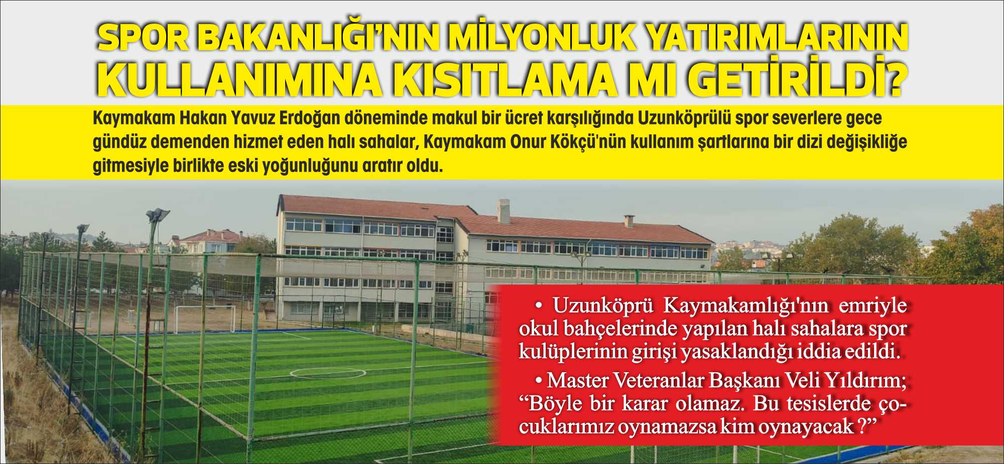 Uzunköprü Kaymakamlığı’nın emriyle okulbahçelerinde yapılan  halı sahalara spor kulüplerinin girişi