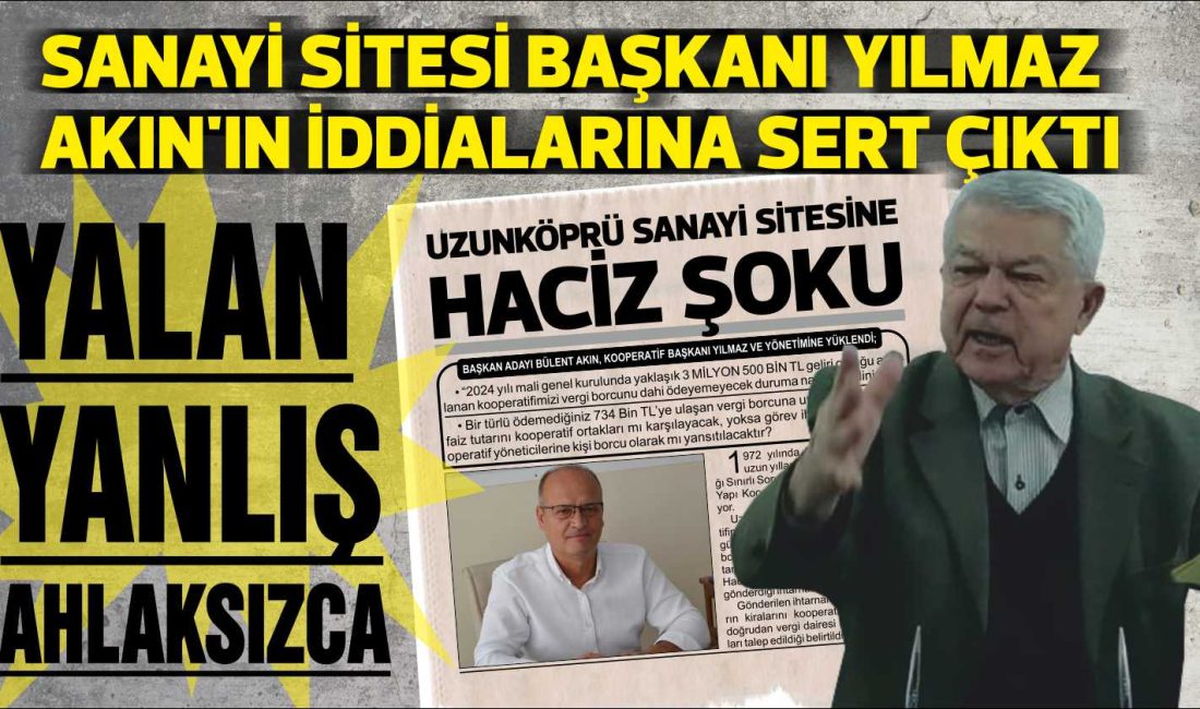 Uzunköprü Sanayi Sitesi Yapı Kooperatifi Başkanı Hasan Yılmaz, yapılacak seçimlerde