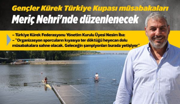 Türkiye’nin uluslararası standartlardaki ilk olimpik kürek parkuru olan Meriç Nehri,