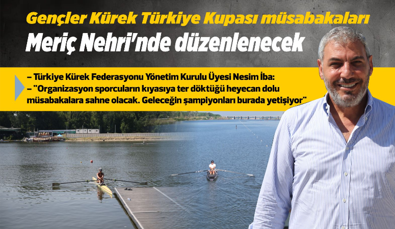 Türkiye’nin uluslararası standartlardaki ilk olimpik kürek parkuru olan Meriç Nehri,