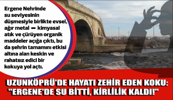 Uzunköprü sakinleri, Ergene Nehri’ndeki su seviyesinin kritik seviyelere düşmesiyle ortaya