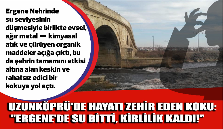 Uzunköprü sakinleri, Ergene Nehri’ndeki su seviyesinin kritik seviyelere düşmesiyle ortaya