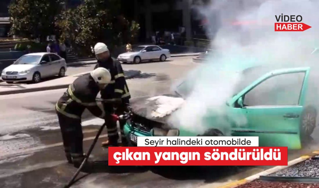 seyir hakindeki bir otomobilde çıkan yangın itfaiye ekipleri tarafından söndürüldü.