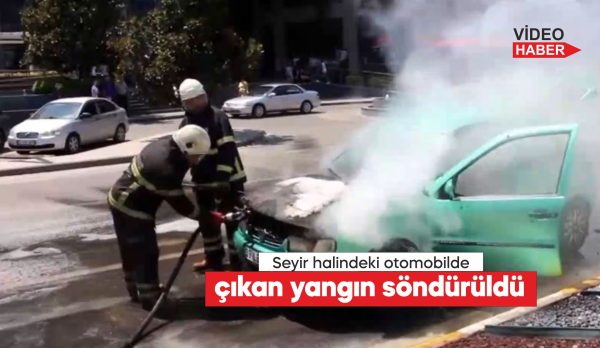 seyir hakindeki bir otomobilde çıkan yangın itfaiye ekipleri tarafından söndürüldü.