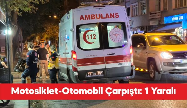 Edirne'de otomobille motosikletin çarpıştığı kazada 1 kişi yaralandı.