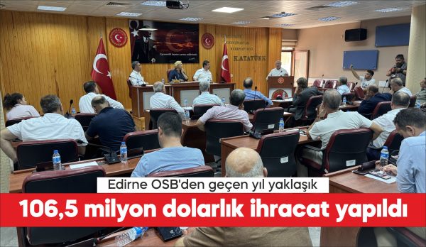 Edirne Organize Sanayi Bölgesi'nden (OSB) geçen yıl 106 milyon 494