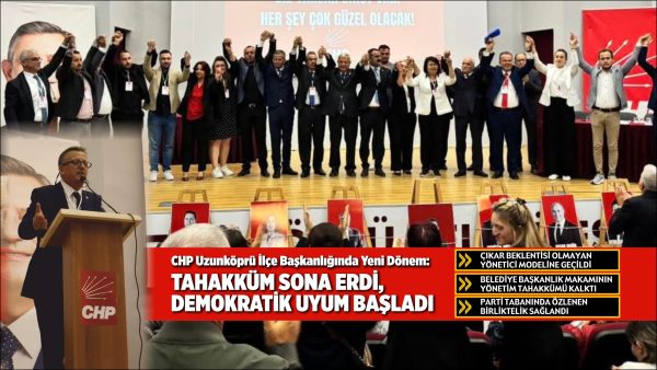 CHP Uzunköprü İlçe Örgütü’nün 28 Eylül Pazar günü düzenlediği kongrede
