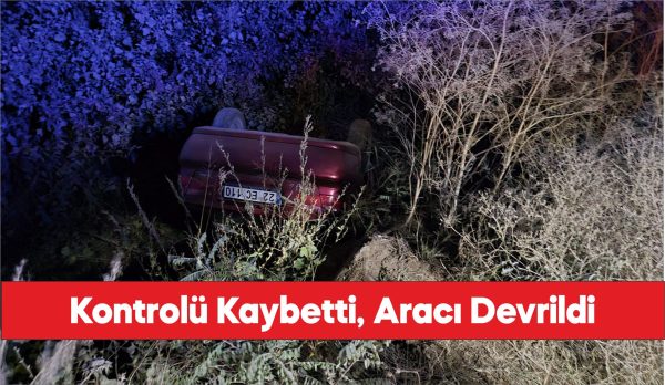 Edirne’de devrilen otomobilin sürücüsü yaralandı.