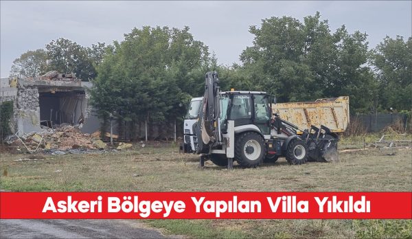 Edirne'de askeri kışlanın yanına yapılan ruhsatsız villanın yıkımına başlandı.