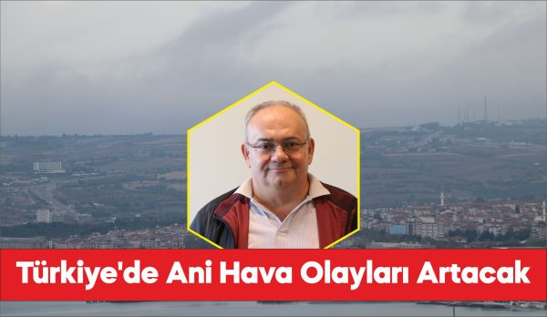Türkiye'de iklim değişikliğine bağlı ani hava değişimleri daha fazla görülebilir.