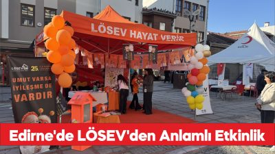 Edirne'de LÖSEV farkındalık etkinliği düzenledi