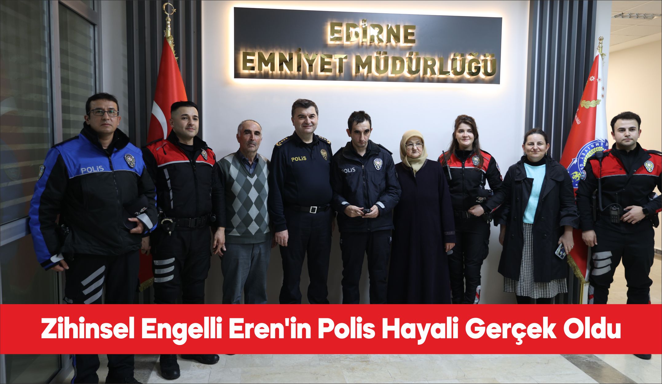 Edirne’de yaşayan 36 yaşındaki zihinsel engelli Eren Engin’in polis olma