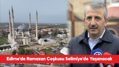Edirne Valisi Yunus Sezer, ramazanda sahura kadar süren programlarla 24