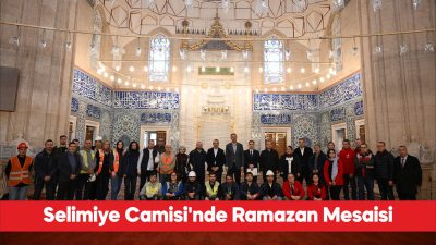 Vakıflar Genel Müdürlüğü tarafından kapsamlı restorasyondan geçirilen Selimiye Camisi, Ramazan