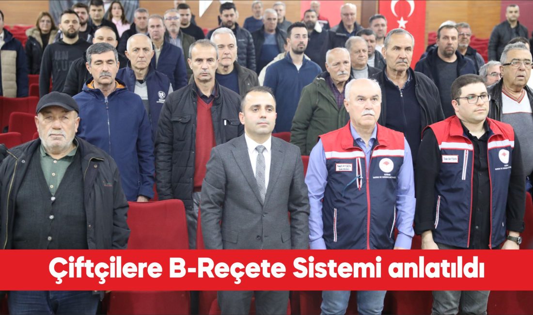Edirne Tarım ve Orman Müdürlüğünce çiftçilere yönelik B-Reçete Sistemi hakkında