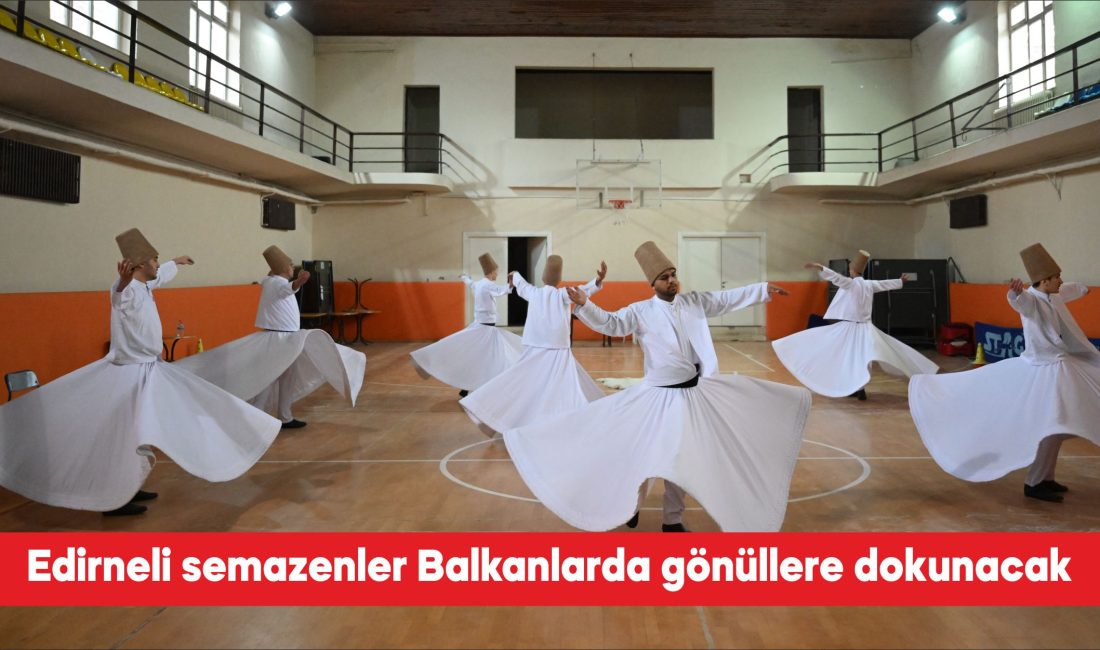 Edirne Valiliği bünyesinde kurulan Semazen