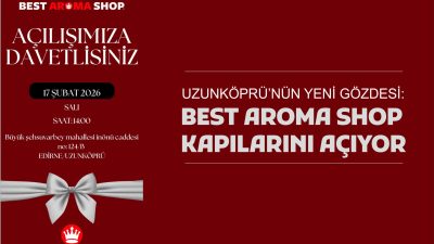 Best Aroma Shop, Uzunköprü’de hizmet vermeye hazırlanıyor. Merhum iş insanı