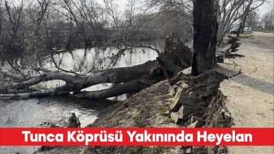 Edirne’de Tunca Nehri kıyısında toprak kayması meydana geldi. Tunca Köprüsü’ne