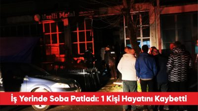 Kırklareli’nin Lüleburgaz ilçesinde bir iş yerinde sobanın patlaması sonucu 1