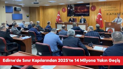 Edirne’deki Kapıkule, Hamzabeyli, İpsala ve Pazarkule sınır kapılarından 2025 yılında