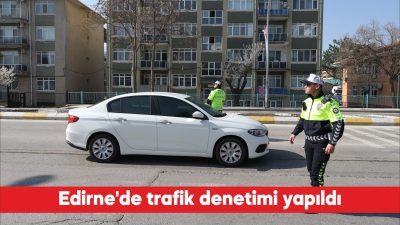 Edirne’de polis ekiplerince trafik denetimi gerçekleştirildi. Edirne Emniyet Müdürlüğü Trafik