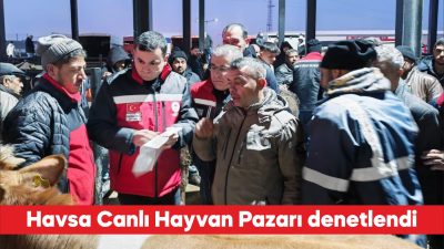 Edirne Tarım ve Orman Müdürlüğü ekipleri Havsa Canlı Hayvan Pazarı’nı