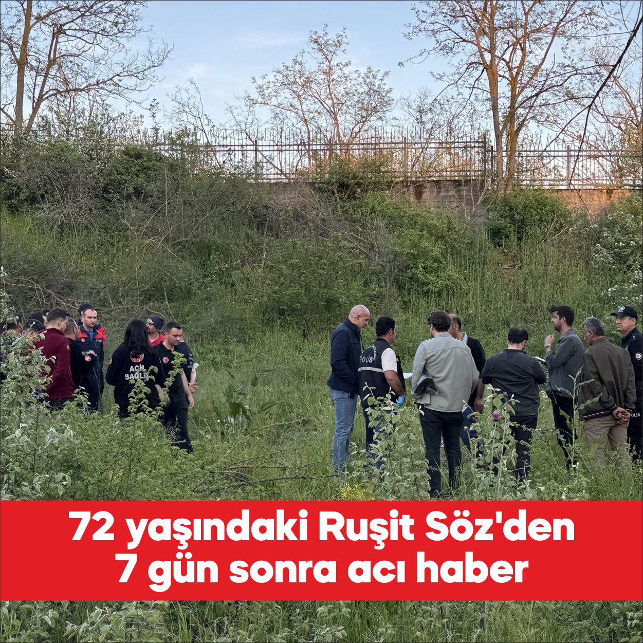 Edirne’de bir haftadır kayıp olan 72 yaşındaki Ruşit Söz, ağaçlık