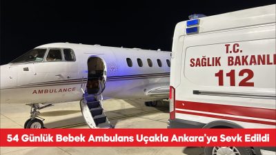 Çanakkale’de hastalanan 54 günlük bebek, ambulans uçakla Ankara’ya sevk edildi.