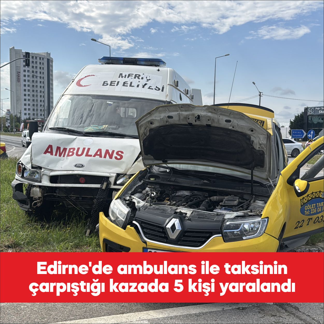 Edirne’de ambulans ile taksinin çarpışması sonucu 5 kişi yaralandı. S.A’nın