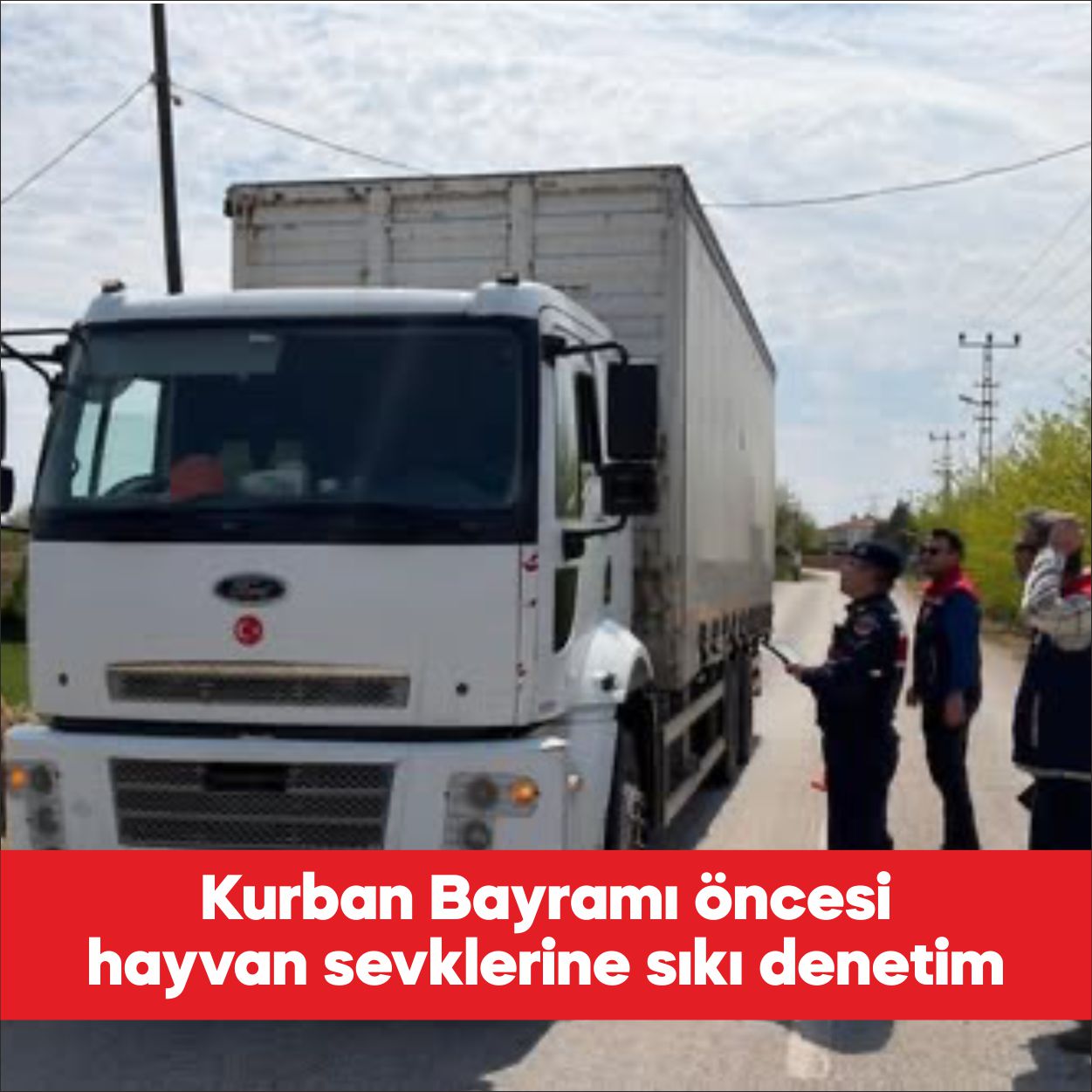 Edirne’de yaklaşan Kurban Bayramı öncesi hayvan sevklerine yönelik denetimler artırıldı.