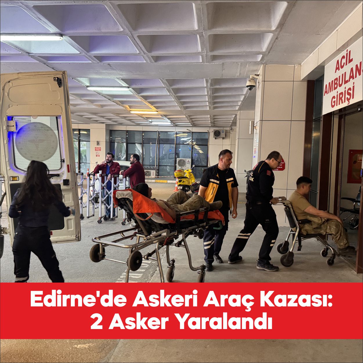 Edirne’de askeri aracın gümrük peronlarının duvarına çarpması sonucu 2 asker