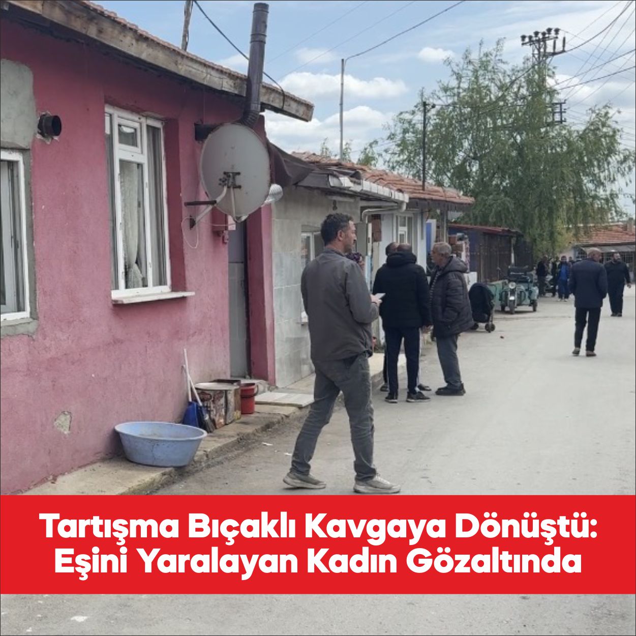 Edirne’de çıkan bıçaklı kavgada eşini yaralayan kadın gözaltına alındı. Yıldırım