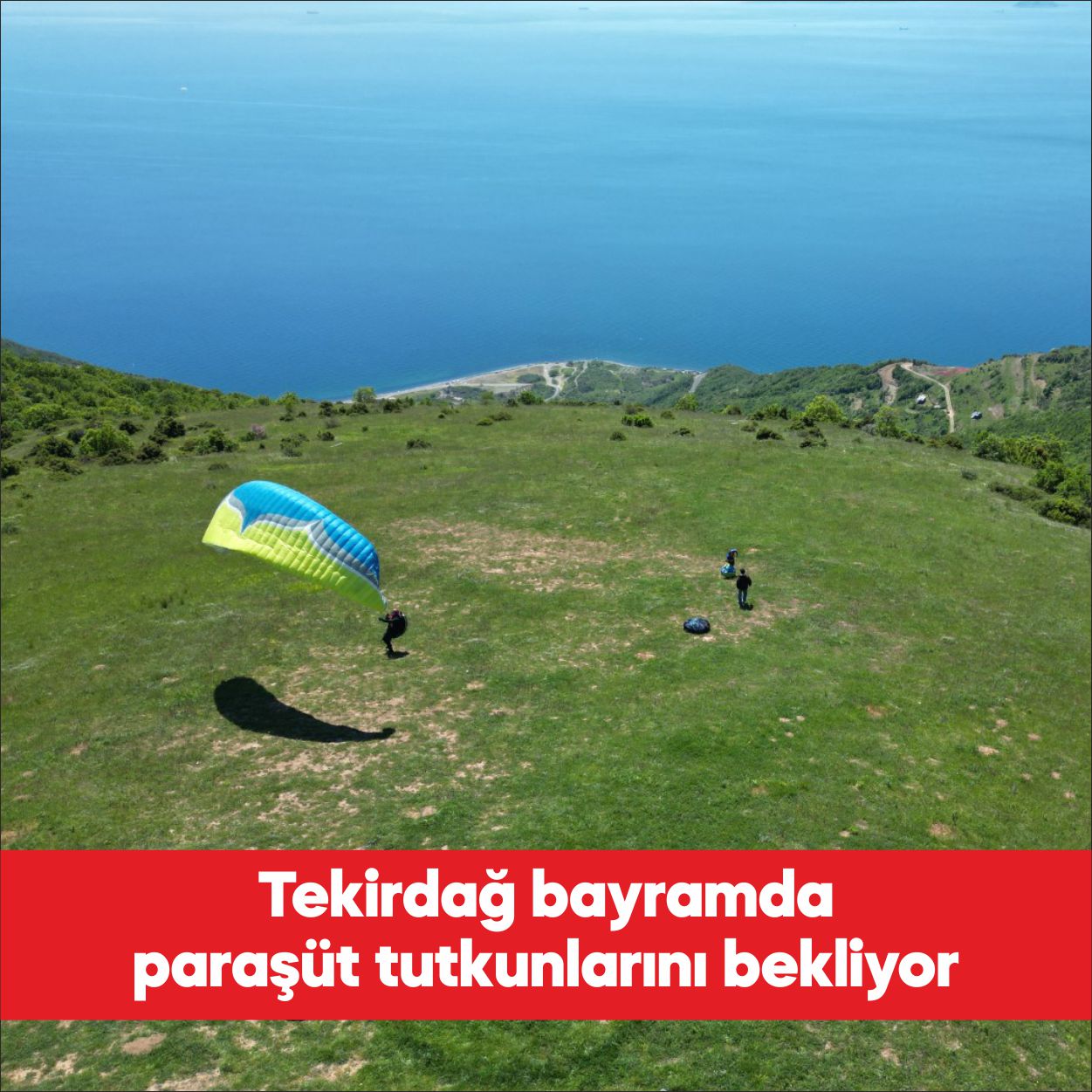 Tekirdağ, Kurban Bayramı’nda yamaç paraşütü pistleriyle adrenalin tutkunlarını bekliyor. Şarköy