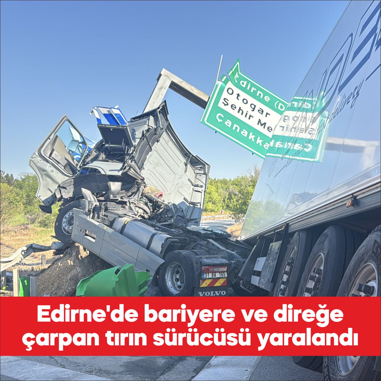 Edirne’de bariyere ve direğe çarpan tırın sürücüsü yaralandı. A.K’nin kullandığı